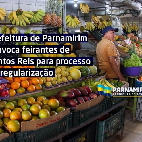 Prefeitura de Parnamirim convoca feirantes de Santos Reis para processo de regularização