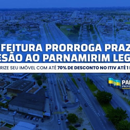 Parnamirim Legal: Prefeitura prorroga prazo para pagamento do ITIV com desconto até 1º de março