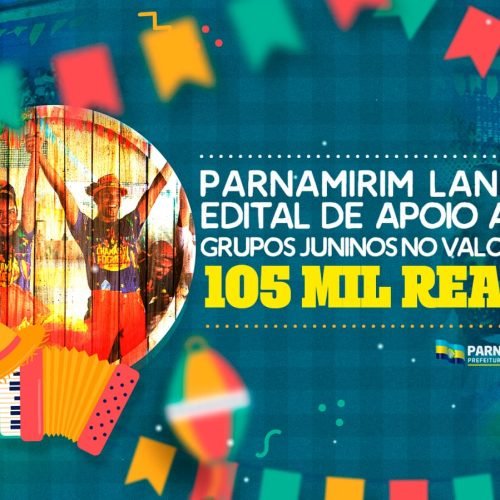 Parnamirim lança edital de apoio aos grupos juninos no valor de R$ 105 mil