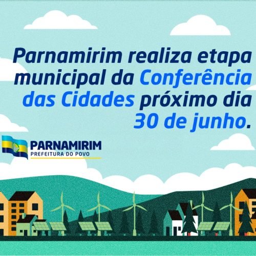 Parnamirim realiza etapa municipal da Conferência das Cidades no próximo dia 30 de junho