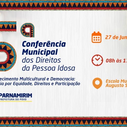Parnamirim realiza 5ª Conferência Municipal dos Direitos da Pessoa Idosa no próximo dia 27 de junho