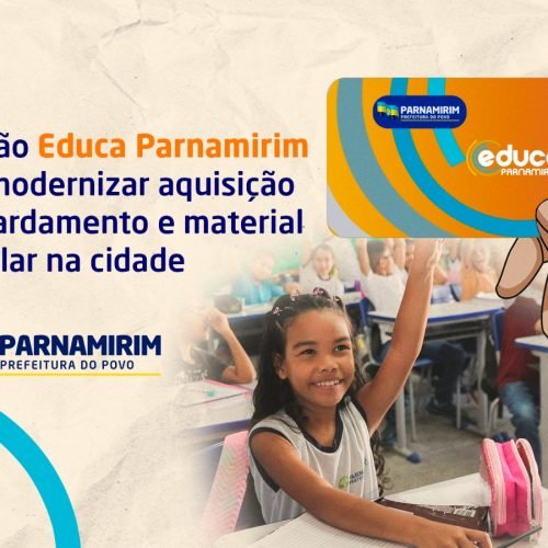 Cartão Educa Parnamirim vai modernizar aquisição de fardamento e material escolar na cidade