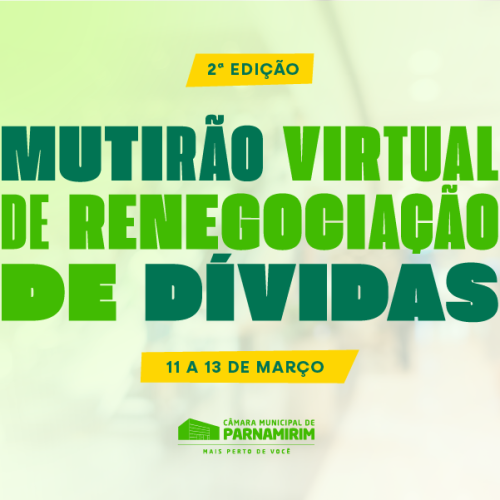 2ª edição do Mutirão Virtual de renegociação de dívidas inicia amanhã (11) na Câmara de Parnamirim