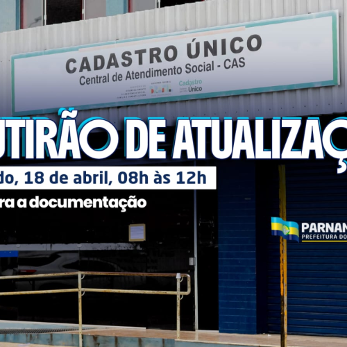 Prefeitura realiza 1º Mutirão Itinerante de Atualização do Cadastro Único neste sábado, 18 de abril